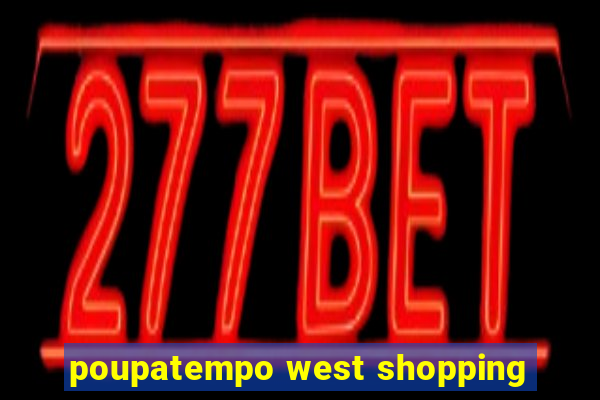 poupatempo west shopping